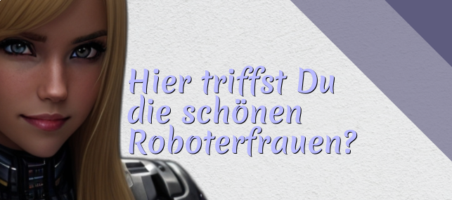 Die schönsten Roboterfrauen